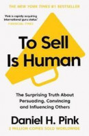 To Sell is Human: The Surprising Truth About Persuading, Convincing, and Influencing Others -- Bok 9781786891716