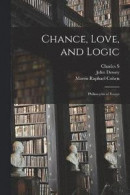 Chance, Love, and Logic; Philosophical Essays -- Bok 9781015608474