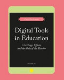 Digital Tools in Education. On Usage, Effects, and the Role of the Teacher -- Bok 9789186949938