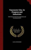 Vancouver City, Its Progress and Industries -- Bok 9781296820596