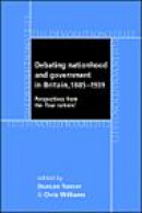 Debating Nationhood and Government in Britain, 1885-1939: Perspectives from the 'four Nations' (Devo -- Bok 9780719071669