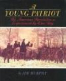 A Young Patriot: The American Revolution as Experienced by One Boy -- Bok 9780395900192