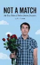 Not a Match: My True Tales of Online Dating Disasters -- Bok 9780692577820