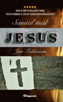 Samtal med Jesus : Jesus bevingade ord, från Bibeln och Tomasevangeliet! -- Bok 9789180591386