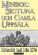 Minibok: Skildring av Sigtuna och Gamla Uppsala år 1874 -- Bok 9789176770719