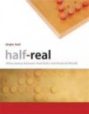 Half-Real: Video Games between Real Rules and Fictional Worlds -- Bok 9780262516518