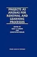 Projects as Arenas for Renewal and Learning Processes -- Bok 9780792381242