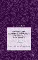 Professional Learning, Induction and Critical Reflection -- Bok 9781137473011