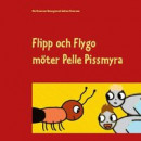 Flipp och Flygo möter Pelle Pissmyra -- Bok 9789179692384