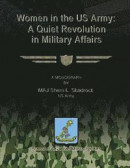 Women in the US Army: A Quiet Revolution in Military Affairs -- Bok 9781484859629
