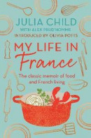 My Life in France: 'exuberant, affectionate and boundlessly charming' New York Times -- Bok 9780715654682