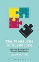 The Pleasures of Structure: Learning Screenwriting Through Case Studies -- Bok 9781441101396
