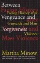 Between Vengeance and Forgiveness : Facing History after Genocide and Mass Violence -- Bok 9780807045077