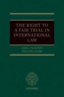 Right to a Fair Trial in International Law -- Bok 9780192536099