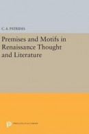 Premises and Motifs in Renaissance Thought and Literature -- Bok 9780691641843