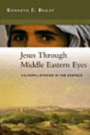 Jesus Through Middle Eastern Eyes: Cultural Studies in the Gospels -- Bok 9780830825684