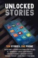 Unlocked Stories: Ten Stories, One Phone -- Bok 9780985713669