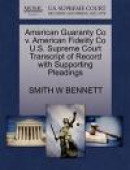 American Guaranty Co V. American Fidelity Co U.S. Supreme Court Transcript of Record with Supporting -- Bok 9781270098003
