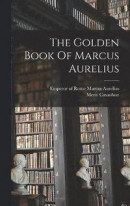The Golden Book Of Marcus Aurelius -- Bok 9781016049214