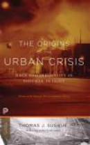 The Origins of the Urban Crisis -- Bok 9780691162553