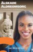 Älskade äldreomsorg : en inspirationsbok för ett värdigt åldrande -- Bok 9789187191183