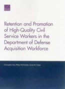 Retention and Promotion of High-Quality Civil Service Workers in the Department of Defense Acquisiti -- Bok 9780833087829