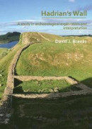 Hadrian's Wall: A study in archaeological exploration and interpretation -- Bok 9781789691672