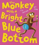 The Monkey with a Bright Blue Bottom -- Bok 9781788816595