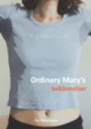 Ordinary Mary?s bekännelser -- Bok 9789163708312