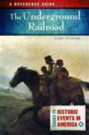 The Underground Railroad: A Reference Guide (Guides to Historic Events in America) -- Bok 9781598846478