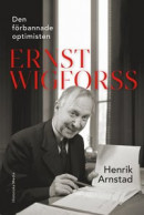 Den förbannade optimisten Ernst Wigforss -- Bok 9789180501453