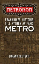 Metronom : Frankrikes historia till rytmen av Paris metro -- Bok 9789187969041