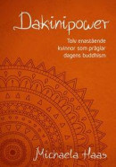 Dakinipower : tolv enastående kvinnor som präglar dagens buddhism -- Bok 9789187512551