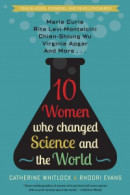 Ten Women Who Changed Science and the World: Marie Curie, Rita Levi-Montalcini, Chien-Shiung Wu, Virginia Apgar, and More -- Bok 9781682306277