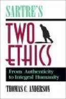 Sartre's Two Ethics -- Bok 9780812692334