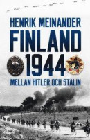 Finland 1944 - Mellan Hitler och Stalin -- Bok 9789178616428