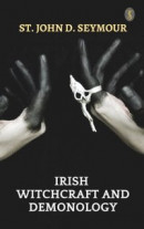 Irish Witchcraft and Demonology -- Bok 9789359040059