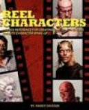 Reel Characters: A Quick Reference for Creating Out of Kit Feature Quality Character Make-ups -- Bok 9780981282411