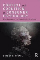 Context and Cognition in Consumer Psychology: How Perception and Emotion Guide Action -- Bok 9781138778207