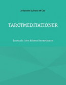 Tarotmeditationer : en resa in i den Kristna Hermetismen -- Bok 9789180270076