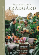 Året i en liten trädgård : Om odling, rabatter, växthus, dahlior, gömställen och andra gröna projekt -- Bok 9789178873296