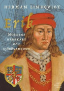 Erik : Nordens härskare och sjörövarkung -- Bok 9789100182113