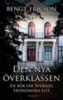 Den nya överklassen ? en bok om Sveriges ekonomiska elit -- Bok 9789186597078