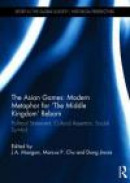 The Asian Games: Modern Metaphor for 'The Middle Kingdom' Reborn: Political Statement, Cultural Asse -- Bok 9780415731409