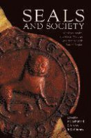 Seals and Society: Medieval Wales, the Welsh Marches and Their Border Region -- Bok 9781783168712