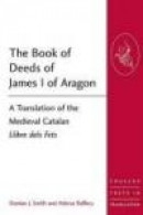 The Book of Deeds of James I of Aragon -- Bok 9781409401506