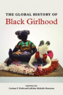 The Global History of Black Girlhood -- Bok 9780252086694