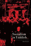 Socialism in Yiddish : The Jewish Labor Bund in Sweden -- Bok 9789189109902