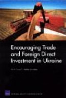 Encouraging Trade and Foreign Direct Investment in Ukraine (Rand Publication Series) -- Bok 9780833042163