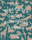 A Wild Child's Guide to Endangered Animals -- Bok 9781846149245